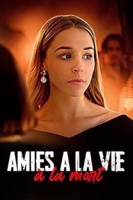Amies à La Vie, à La Mort